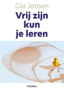 Vrij zijn kun je leren - Gijs Jansen - ebook