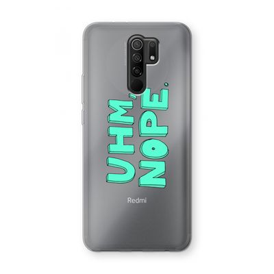 UHM, NOPE.: Xiaomi Redmi 9 Transparant Hoesje