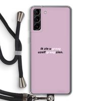 uzelf graag zien: Samsung Galaxy S21 Plus Transparant Hoesje met koord