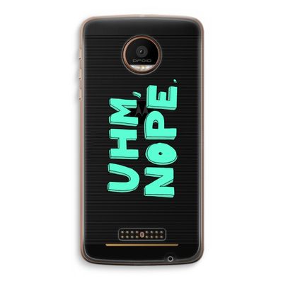 UHM, NOPE.: Motorola Moto Z Force Transparant Hoesje