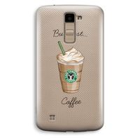 But first coffee: LG K10 (2016) Transparant Hoesje
