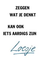 Zeggen wat je denkt kan ook iets aardigs zijn (Paperback)