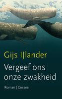 Vergeef ons onze zwakheid - Gijs IJlander - ebook