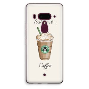 But first coffee: HTC U12+ Transparant Hoesje