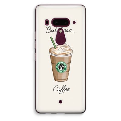 But first coffee: HTC U12+ Transparant Hoesje