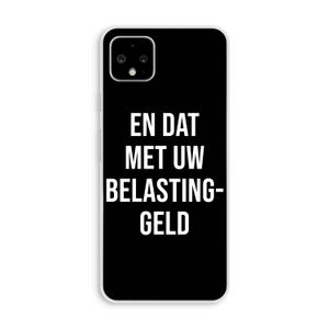 Belastinggeld - Zwart: Pixel 4 XL Transparant Hoesje