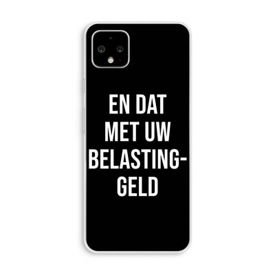 Belastinggeld - Zwart: Pixel 4 XL Transparant Hoesje