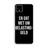 Belastinggeld - Zwart: Pixel 4 XL Transparant Hoesje