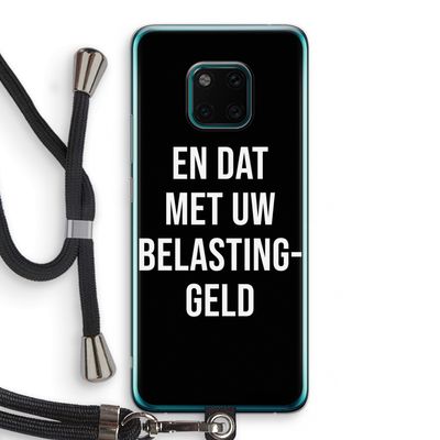 Belastinggeld - Zwart: Huawei Mate 20 Pro Transparant Hoesje met koord