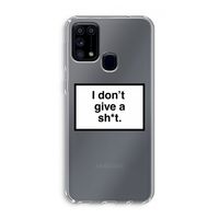 Don't give a shit: Samsung Galaxy M31 Transparant Hoesje Don't give a shit: Samsung Galaxy M31 Transparant Hoesje
