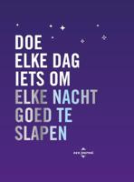 Doe elke dag iets om elke nacht goed te slapen (Paperback)