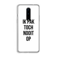 Ik pak nooit op: OnePlus 8 Transparant Hoesje