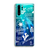 Good vibes: Huawei P30 Pro Transparant Hoesje