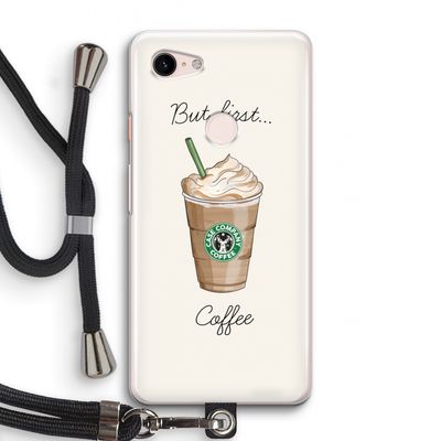 But first coffee: Pixel 3 Transparant Hoesje met koord