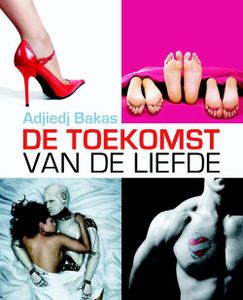 De toekomst van de liefde - Adjiedj Bakas - ebook