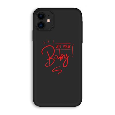 Not Your Baby: iPhone 11 Biologisch afbreekbaar hoesje