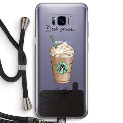 But first coffee: Samsung Galaxy S8 Transparant Hoesje met koord