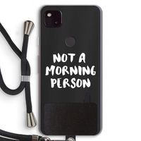 Morning person: Pixel 4a 5G Transparant Hoesje met koord Morning person: Pixel 4a 5G Transparant Hoesje met koord