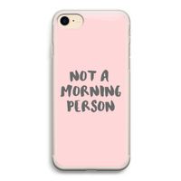 Morning person: iPhone 7 Transparant Hoesje