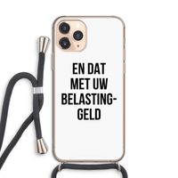 Belastinggeld: iPhone 11 Pro Transparant Hoesje met koord Belastinggeld: iPhone 11 Pro Transparant Hoesje met koord