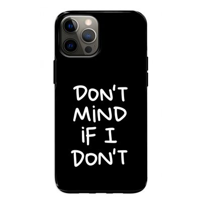 Don't Mind: iPhone 12 Tough Case