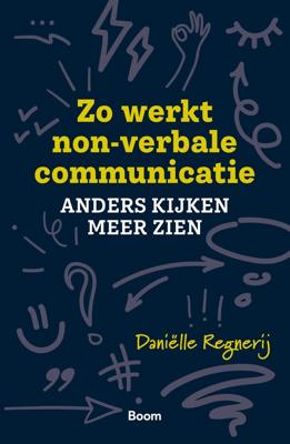 Zo werkt non-verbale communicatie - Daniëlle Regnerij - ebook