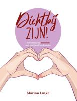 Dichtbij zijn! - Marion Lutke - ebook