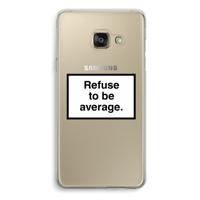 Refuse to be average: Samsung Galaxy A3 (2016) Transparant Hoesje - thumbnail