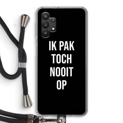 Ik pak nooit op - Zwart: Samsung Galaxy A32 5G Transparant Hoesje met koord