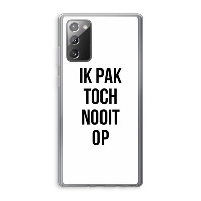 Ik pak nooit op: Samsung Galaxy Note 20 / Note 20 5G Transparant Hoesje