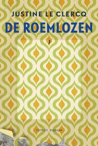 De roemlozen - Justine le Clercq - ebook