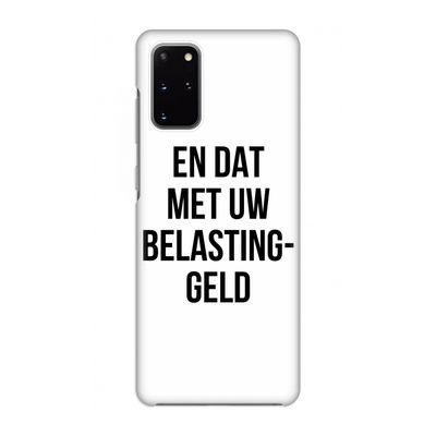 Belastinggeld: Volledig geprint Samsung Galaxy S20 Plus Hoesje