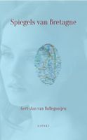 Spiegels van Bretagne - Gert-Jan van Ballegooijen - ebook