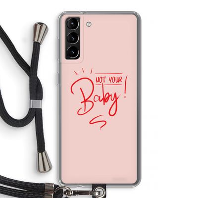 Not Your Baby: Samsung Galaxy S21 Plus Transparant Hoesje met koord