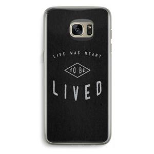 To be lived: Samsung Galaxy S7 Edge Transparant Hoesje