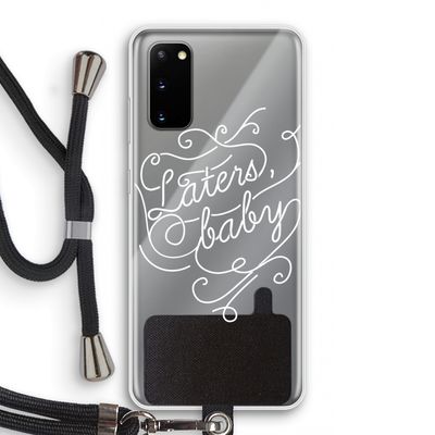 Laters, baby: Samsung Galaxy S20 Transparant Hoesje met koord