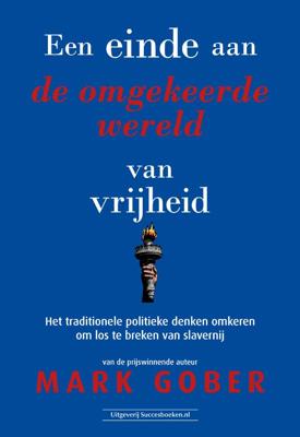 Een einde aan de omgekeerde wereld van vrijheid (Paperback)