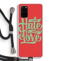 Turn hate into love: Samsung Galaxy S20 Plus Transparant Hoesje met koord