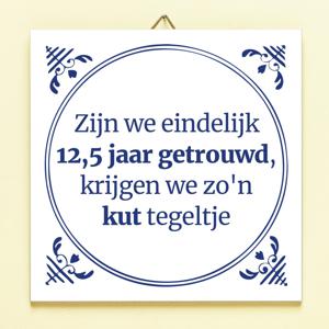 Tegeltje Zijn We Eindelijk Zoveel Jaar Getrouwd - 12,5 Jaar