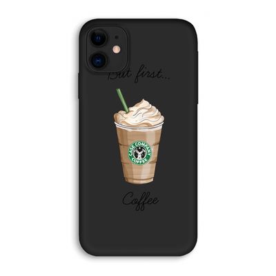 But first coffee: iPhone 11 Biologisch afbreekbaar hoesje