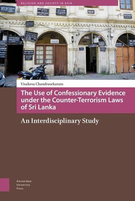 The Use of Confessionary Evidence under the Counter-Terrorism Laws of Sri Lanka - Visakesa Chandrasekaram Chandrasekaram - eBook (9789048531233) The Use of Confessionary Evidence under the Counter-Terrorism Laws of Sri Lanka - Visakesa Chandrasekaram Chandrasekaram - eBook (9789048531233)