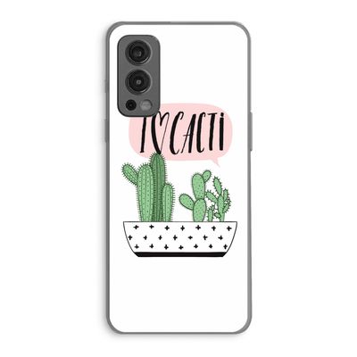 I love cacti: OnePlus Nord 2 5G Transparant Hoesje