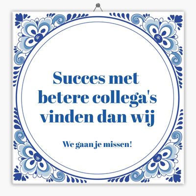 Spreuk tegeltje succes met betere collega&apos;s vinden dan wij