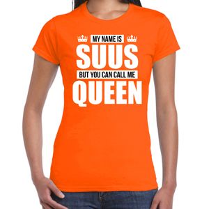 Naam cadeau t-shirt my name is Suus - but you can call me Queen oranje voor dames