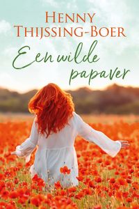 Een wilde papaver - Henny Thijssing-Boer - ebook