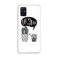 Hey you cactus: Galaxy A51 4G Transparant Hoesje