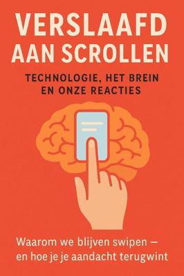 Verslaafd aan Scrollen: Technologie, Het Brein en Onze Reacties (Paperback)