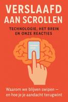 Verslaafd aan Scrollen: Technologie, Het Brein en Onze Reacties (Paperback)