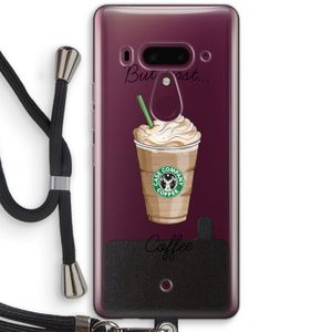 But first coffee: HTC U12+ Transparant Hoesje met koord