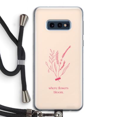Where flowers bloom: Samsung Galaxy S10e Transparant Hoesje met koord